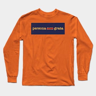 Persona Non Grata Long Sleeve T-Shirt